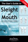 The User's Guide to Sleight of Mouth How to Unleash the Magic of Language to Persuade Anyone Anytime Anywhere