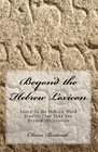 Beyond the Hebrew Lexicon Learn To Do Hebrew Word Studies That Take You Beyond the Lexicon