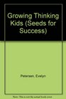 Growing Thinking Kids (Seeds for Success Series)