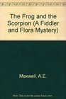The Frog and the Scorpion (A Fiddler and Flora Mystery)