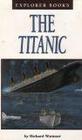 The Titanic (Explorer books)
