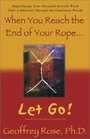 When You Reach The End Of Your Rope Let Go