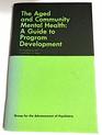 The aged and community mental health a guide to program development