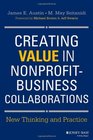 Creating Value in NonprofitBusiness Collaborations New Thinking  Practice