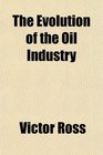 The Evolution of the Oil Industry