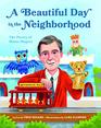 A Beautiful Day in the Neighborhood The Poetry of Mister Rogers