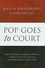 Pop Goes to Court Rock 'n' Pop's Greatest Court Battles