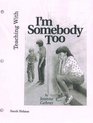 Teaching With I'm Somebody Too