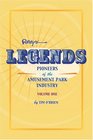 Legends Pioneers of the Amusement Park Industry