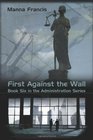 First Against the Wall (Administration, Bk 6)