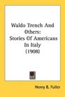 Waldo Trench And Others Stories Of Americans In Italy