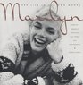 Marilyn Her Life in Her Own Words Marilyn Monroe's Revealing Last Words and Photographs