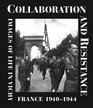 Collaboration and Resistance Images of Life in Vichy France 19401944