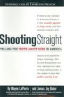 Shooting Straight  Telling the Truth About Guns in America