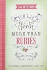 You Are Worth More Than Rubies 366 Devotions