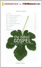 The Naked Gospel The Truth You May Never Hear in Church