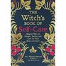 The Witch's Book of SelfCare Magical Ways to Pamper Soothe and Care for Your Body and Spirit