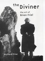 The Diviner The Art of Brian Friel