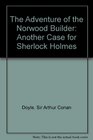 The Adventure of the Norwood Builder Another Case for Sherlock Holmes