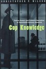 Cop Knowledge  Police Power and Cultural Narrative in TwentiethCentury America