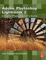 Adobe Photoshop Lightroom 2 A Digital Photographer's Guide