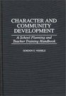 Character and Community Development A School Planning and Teacher Training Handbook