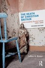The Death of Christian Britain Understanding secularisation 18002000