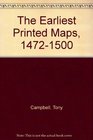 The Earliest Printed Maps 14721500