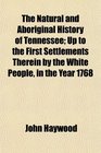 The Natural and Aboriginal History of Tennessee Up to the First Settlements Therein by the White People in the Year 1768