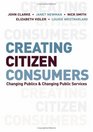 Creating CitizenConsumers Changing Publics and Changing Public Services