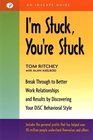I'm Stuck You're Stuck Breakthrough to Better Work Relationships and Results by Discovering your DiSC Behavioral Style