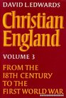 Christian England From the 18th Century to the First World War v 3