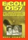 E. Coli 0157: The True Story of a Mother's Battle With a Killer Microbe