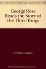 George Rose Reads the Story of the Three Kings