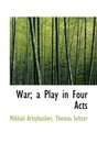 War a Play in Four Acts