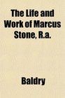 The Life and Work of Marcus Stone Ra