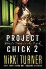 Project Chick II What's Done in the Dark