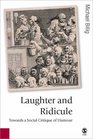 Laughter and Ridicule Towards a Social Critique of Humour