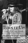 Turn it Up!  My years with Lynyrd Skynyrd: Love, Life, and Death, Southern Style