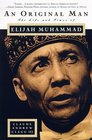 An Original Man  The Life and Times of Elijah Muhammad