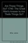 Are These Things So 1740 The Great Man's Answer to Are Thefe Things So