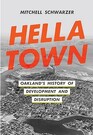 Hella Town Oakland's History of Development and Disruption