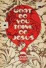 What do you think of Jesus