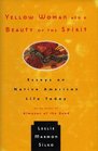 Yellow Woman and a Beauty of the Spirit Essays on Native American Life Today