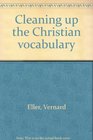 Cleaning up the Christian vocabulary
