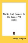 Nooks And Corners In Old France V1