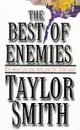 The Best of Enemies Who Would You Trust With Your Life  Think Again