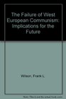 The Failure of West European Communism Implications for the Future