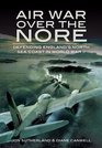 AIR WAR OVER THE NORE Defending England's North Sea Coast in World War II