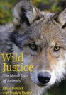 Wild Justice The Moral Lives of Animals